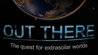 Out There: The Quest For Extrasolar Worlds